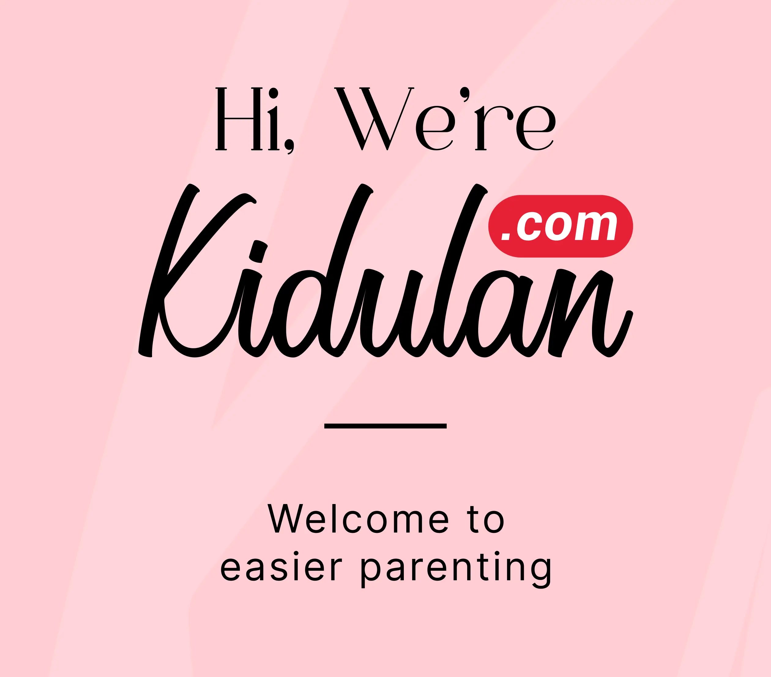 Hi, We're Kidulan.com - Welcome to easier parenting